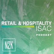N2K CyberWire Network - Retail & Hospitality ISAC Podcast with RH-ISAC